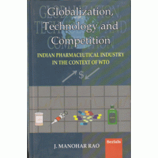 Globalization, Technology and Competition: Indian Pharmaceutical Industry in the Context of WTO